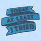 "I Tried" Affirmation Patch